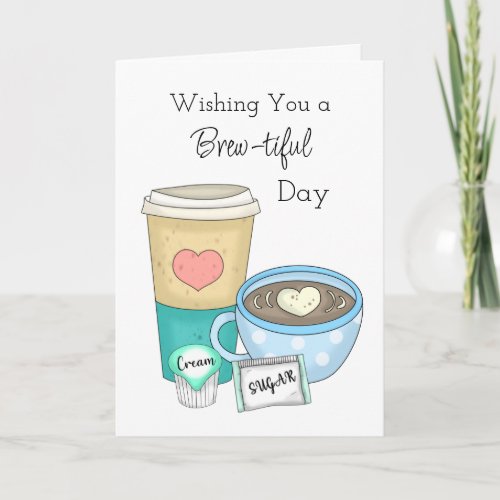 Wishing You a Brew_tiful Day  Keeping in Touch Card