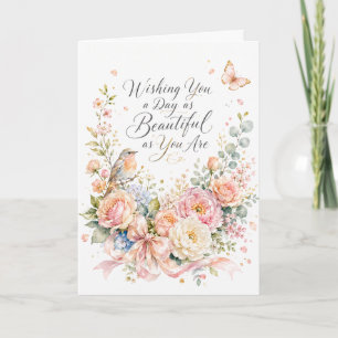 Wishing You a Day as Beautiful as You Are Birthday Card