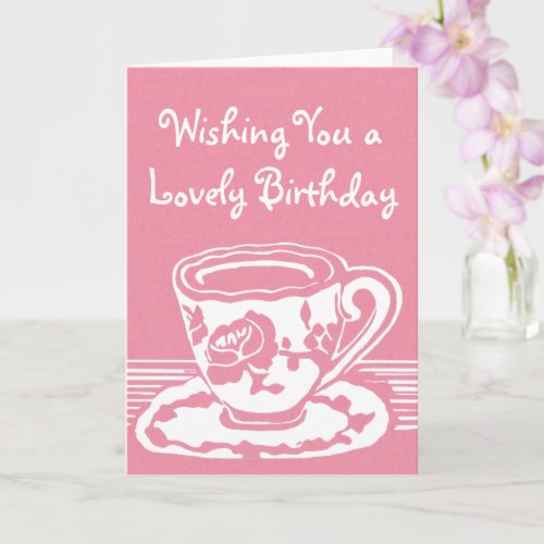 Wishing You A Lovely Birthday Rose Teacup Card