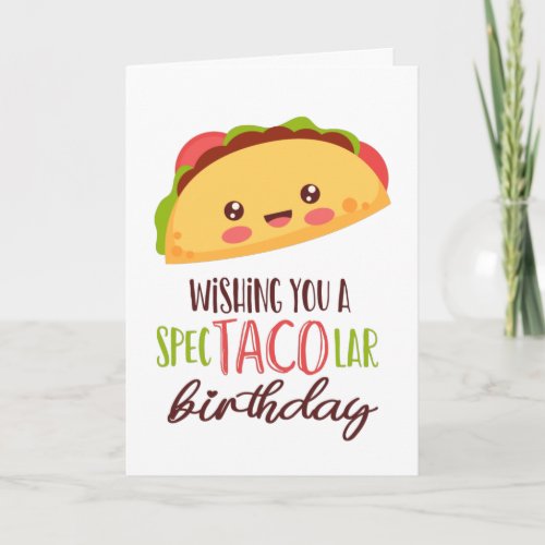 Wishing You A Spectacolar Birthday Funny Taco  Card