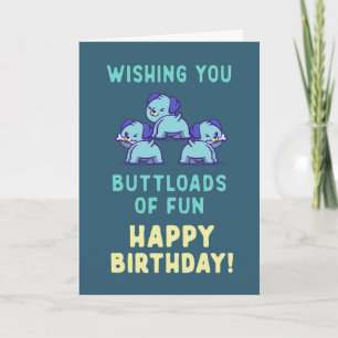 Wishing you buttloads of fun,cute puppies birthday card