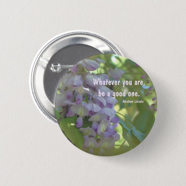 Wisteria Flower Attitude Quote Inspirational Button (Front & Back)