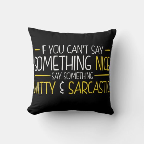 Wit and Sarcasm Throw Pillow