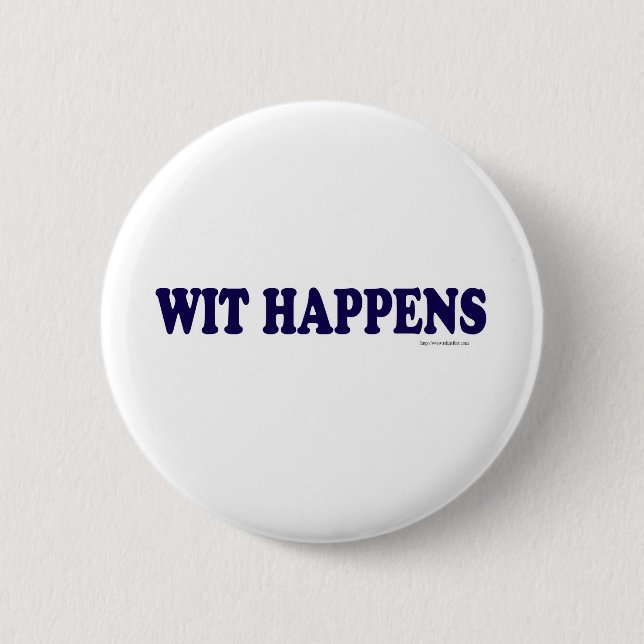 Wit Happens Pinback Button (Front)