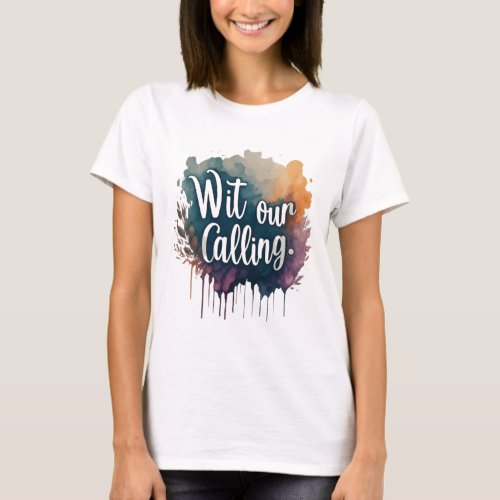 Wit Our Calling Abstract Watercolor T_Shirt