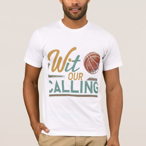 Wit Our Calling Basketball T_Shirt design 