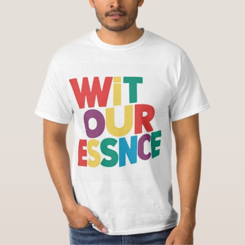 Wit Our Essence T_Shirt