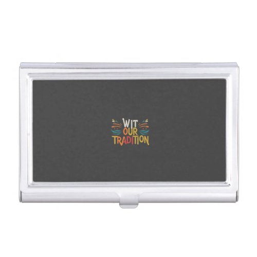Wit our tradition  business card case