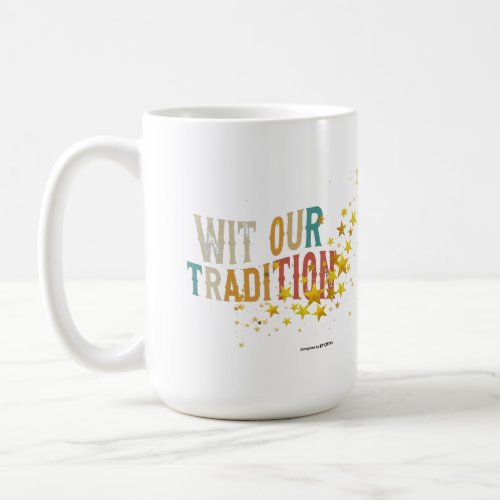 Wit our tradition  coffee mug
