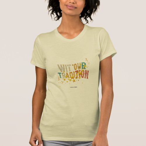 Wit our tradition  T_Shirt