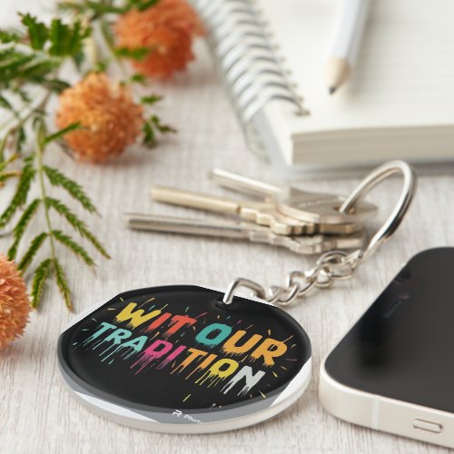 Wit Our Tradition Tee Embrace Culture with Humor Keychain