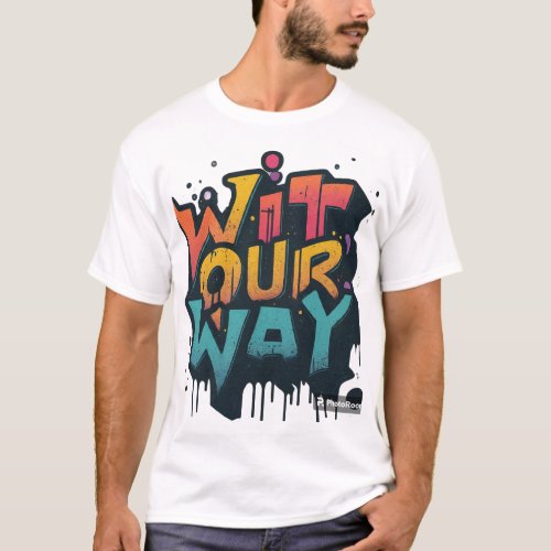Wit Our Way T_Shirt