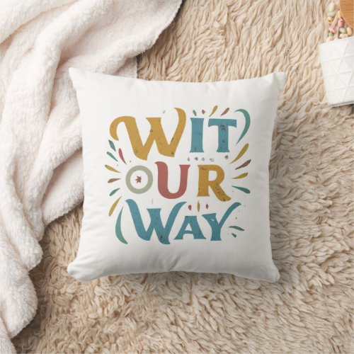 Wit Our Way Throw Pillow
