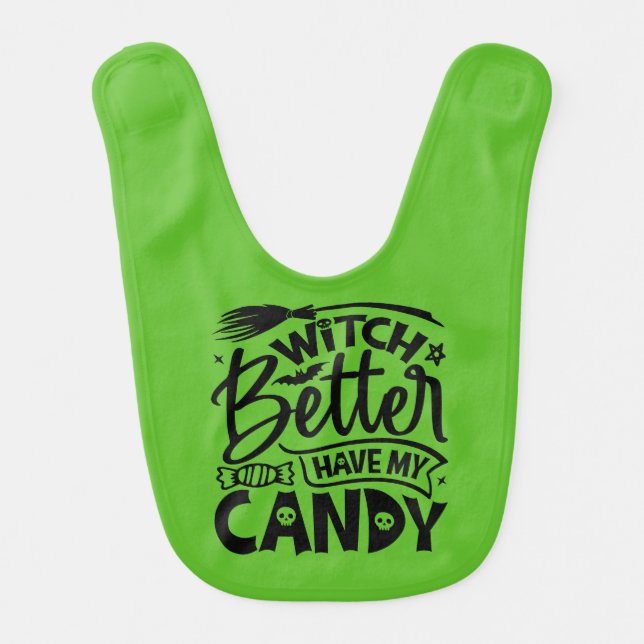 Witch Better Have My Candy Baby Bib (Front)