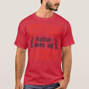 Witch Better Have My Candy Corn Halloween Party Pu T-Shirt