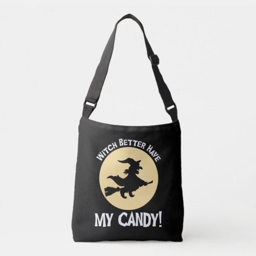 Witch Better Have My Candy Crossbody Bag