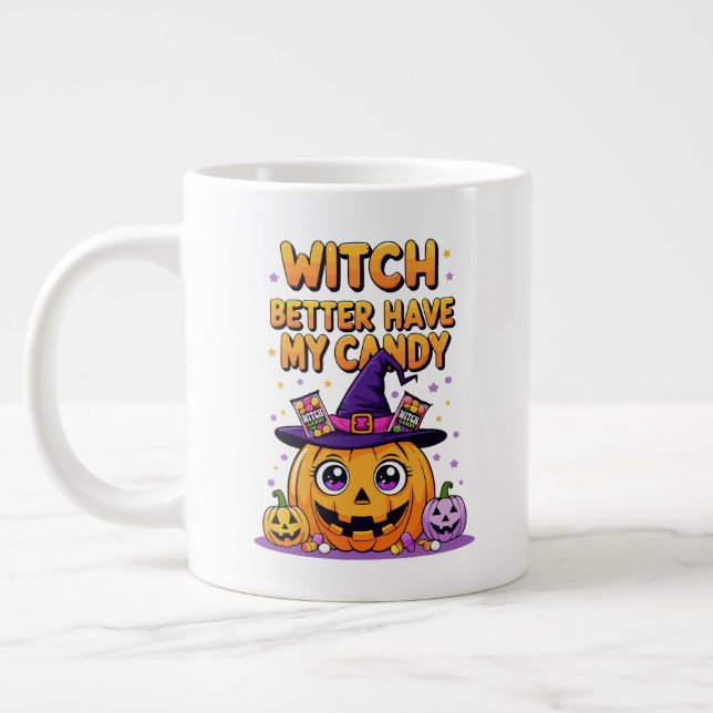 Witch Better Have My Candy – Cute Kawaii Halloween Giant Coffee Mug (Left)