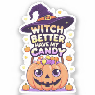 Witch Better Have My Candy – Cute Kawaii Halloween Sticker