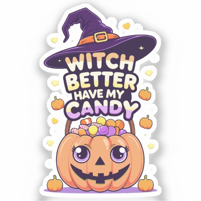 Witch Better Have My Candy – Cute Kawaii Halloween Sticker (Front)