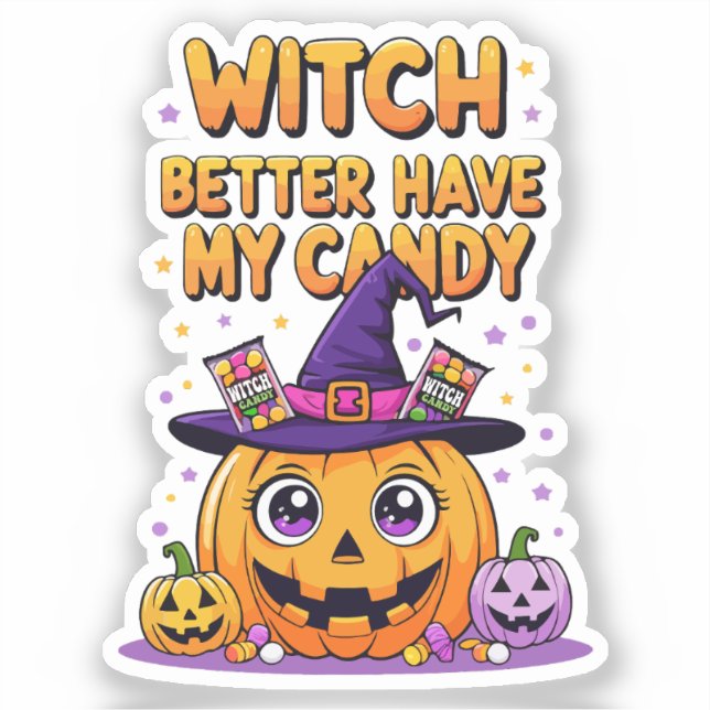 Witch Better Have My Candy – Cute Kawaii Halloween Sticker (Front)