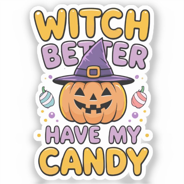 Witch Better Have My Candy – Cute Kawaii Halloween Sticker (Front)