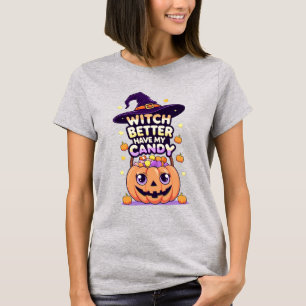 Witch Better Have My Candy – Cute Kawaii Halloween T-Shirt