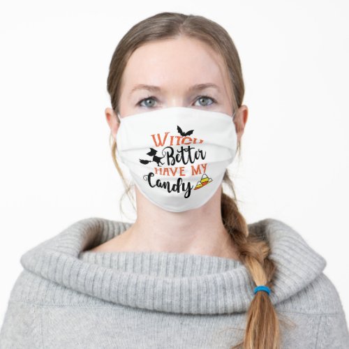 Witch Better Have My Candy Funny Halloween Adult Cloth Face Mask