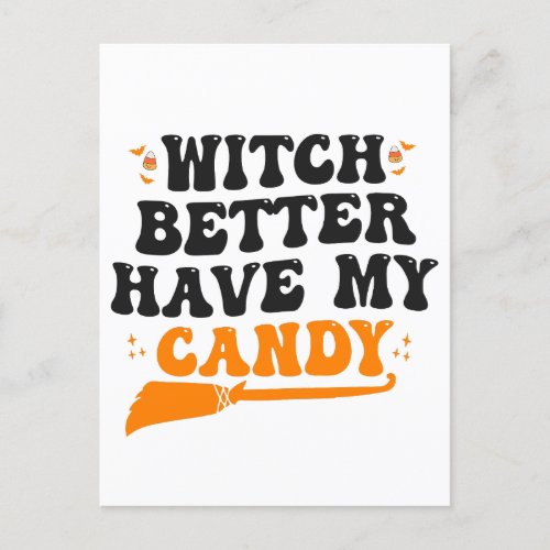Witch Better Have My Candy Funny Spooky Halloween  Postcard