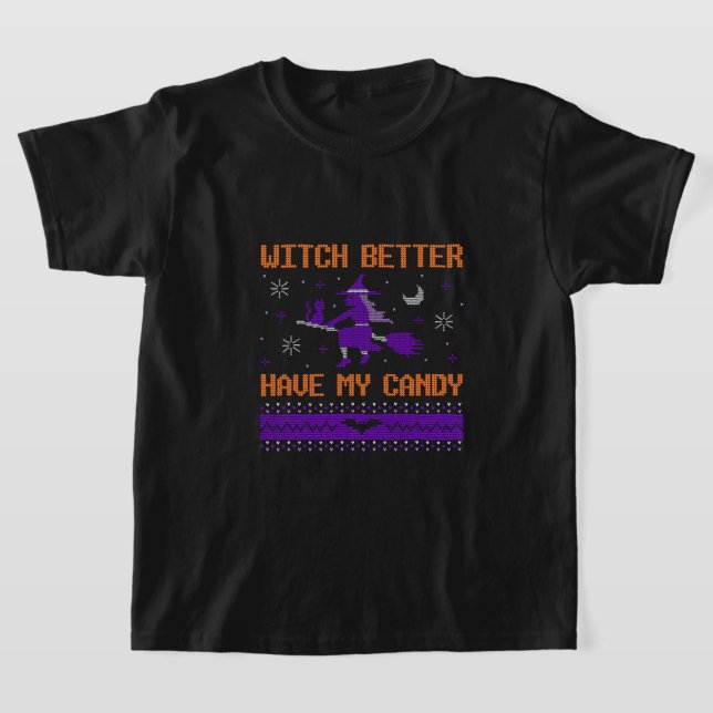 Witch Better Have My Candy Halloween T-Shirt (Laydown)