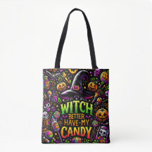 Witch Better Have My Candy Halloween 