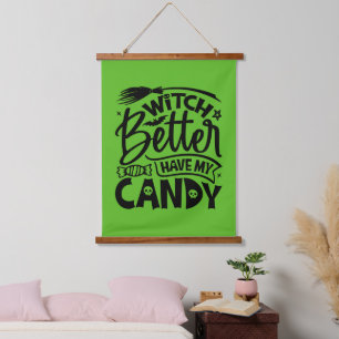 Witch Better Have My Candy Hanging Tapestry
