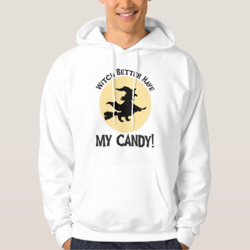 Witch Better Have My Candy Hoodie