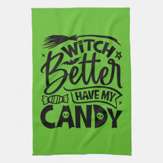 Witch Better Have My Candy Kitchen Towel
