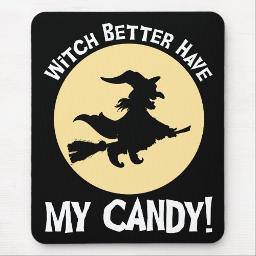 Witch Better Have My Candy Mouse Pad