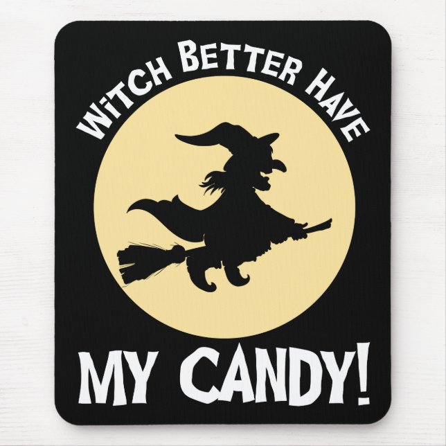 Witch Better Have My Candy! Mouse Pad (Front)