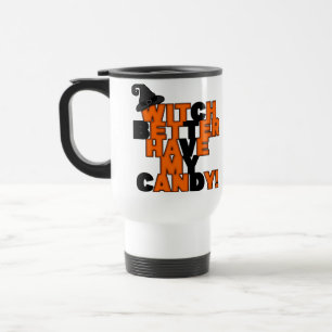 Witch better have my candy Mug