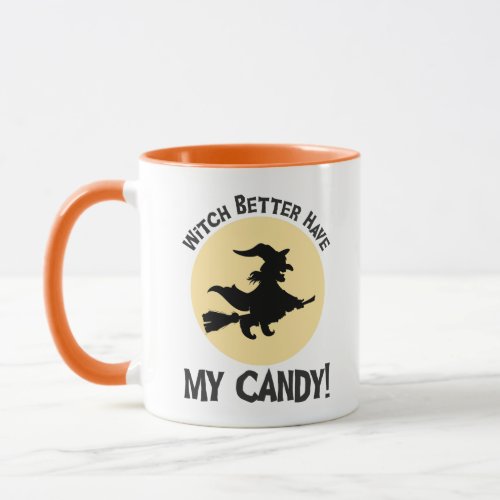 Witch Better Have My Candy Mug