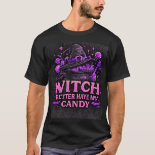 Witch Better Have My Candy Pink Halloween Graphic T-Shirt