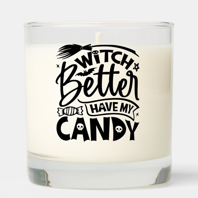 Witch Better Have My Candy Scented Candle (Front)