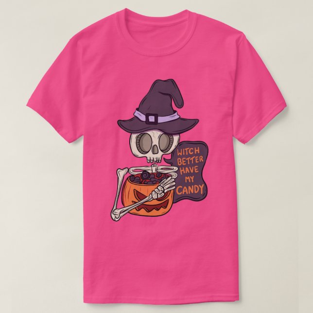 Witch better have my candy T-Shirt (Design Front)