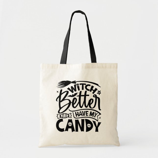Witch Better Have My Candy Tote Bag (Front)