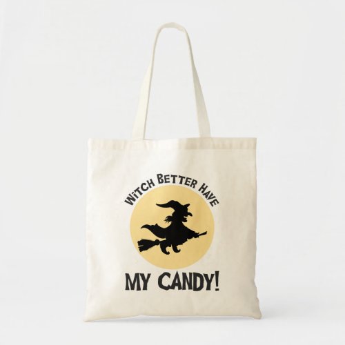 Witch Better Have My Candy Tote Bag