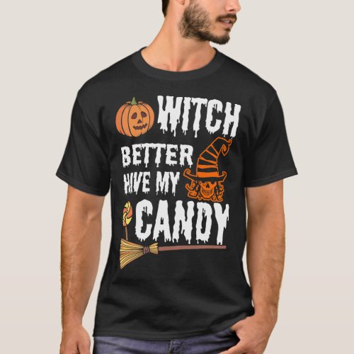Witch Better Have My Candy Tshirt