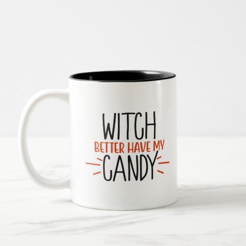 witch better have my candy Two_Tone coffee mug