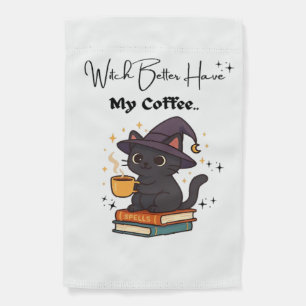 Witch Better Have My Coffee Classic T-Shirt Garden Flag