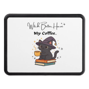 Witch Better Have My Coffee Classic T-Shirt Hitch Cover