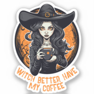 witch better have my coffee sticker