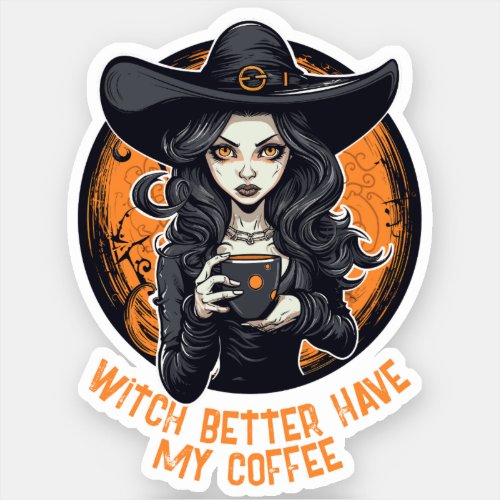 witch better have my coffee sticker