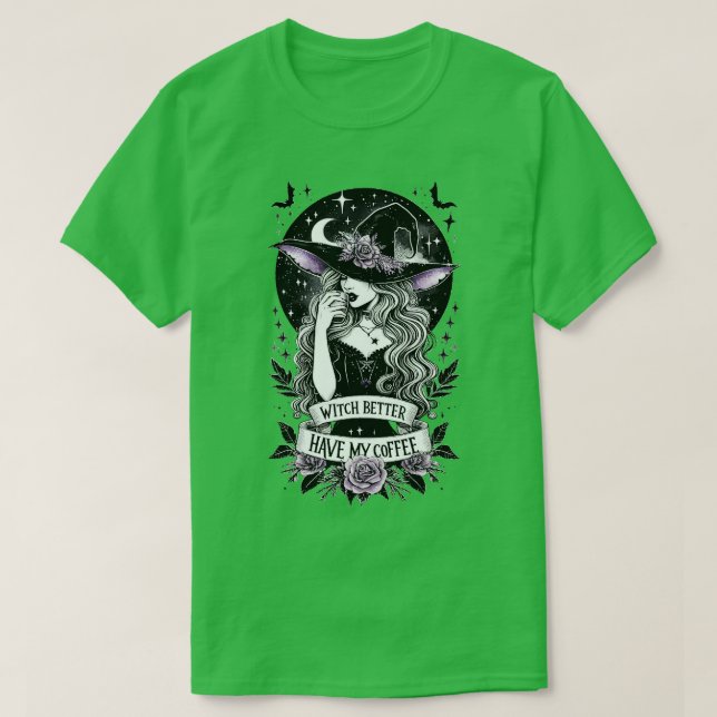 Witch Better Have My Coffee T-Shirt (Design Front)