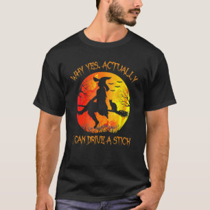 Witch Black Cat Why Yes Actually I Can Drive A St T-Shirt